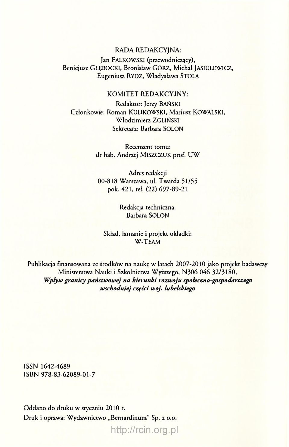 (22) 697-89-21 Redakcja techniczna: Barbara SOLON Skład, łamanie i projekt okładki: W-TEAM Publikacja finansowana ze środków na naukę w latach 2007-2010 jako projekt badawczy Ministerstwa Nauki i