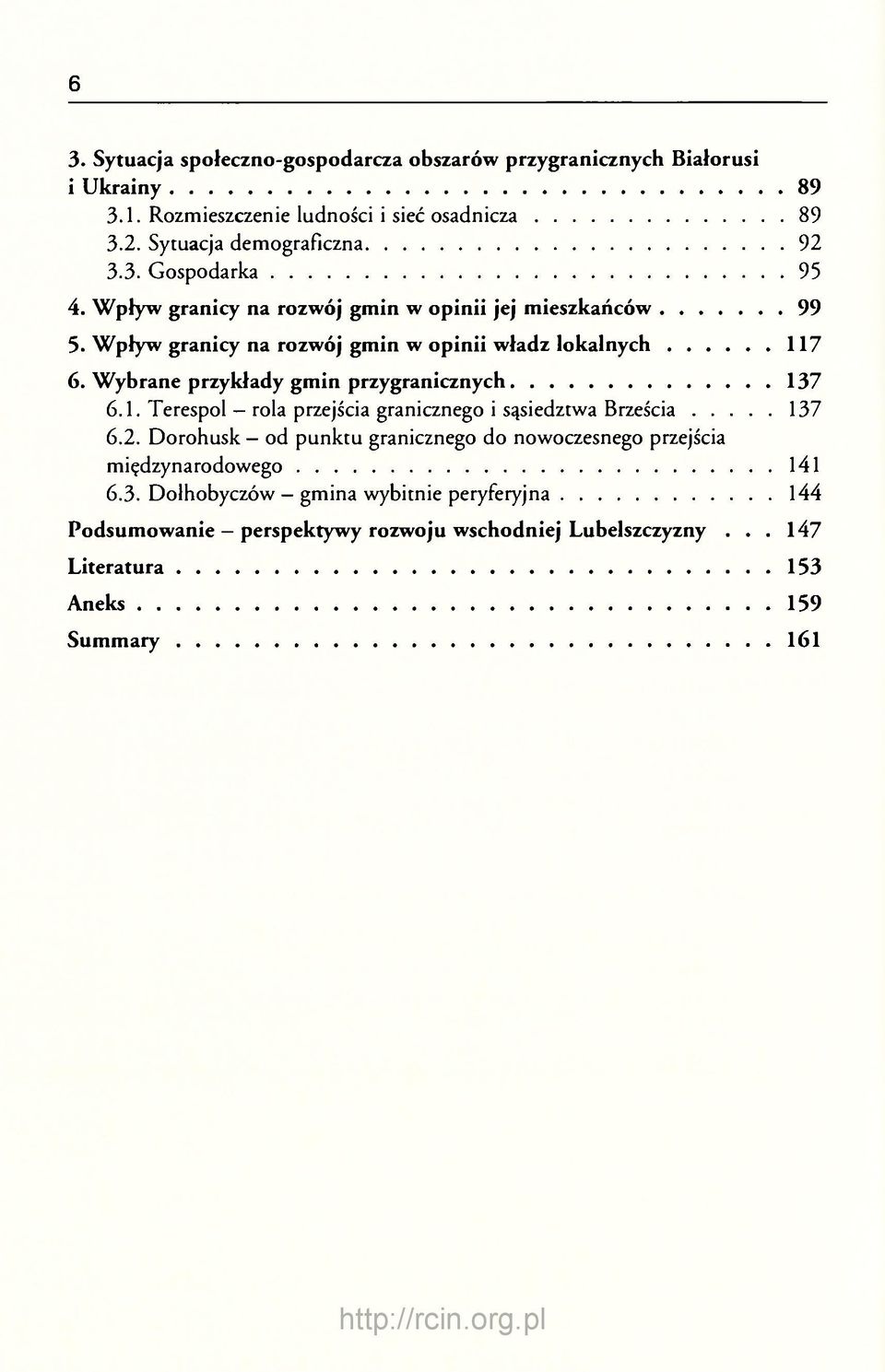 7 6. Wybrane przykłady gmin przygranicznych 6.1. Terespol rola przejścia granicznego i sąsiedztwa Brześcia 6.2.