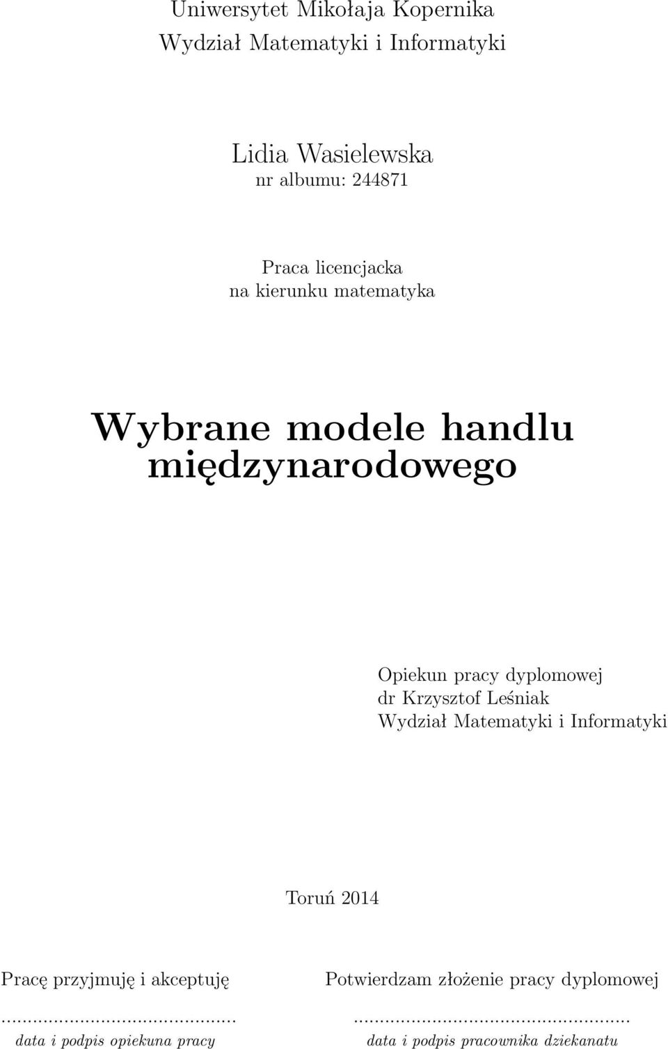 dyplomowej dr Krzysztof Leśniak Wydział Matematyki i Informatyki Toruń 2014 Pracę przyjmuję i