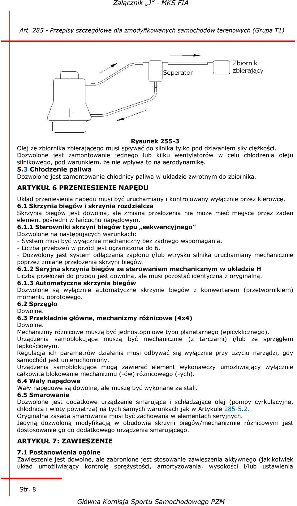 3 Chłodzenie paliwa Dozwolone jest zamontowanie chłodnicy paliwa w układzie zwrotnym do zbiornika.