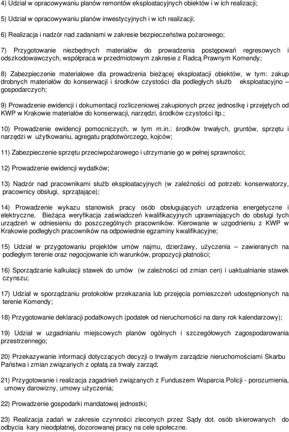 Zabezpieczenie materiałowe dla prowadzenia bieżącej eksploatacji obiektów, w tym: zakup drobnych materiałów do konserwacji i środków czystości dla podległych służb eksploatacyjno gospodarczych; 9)