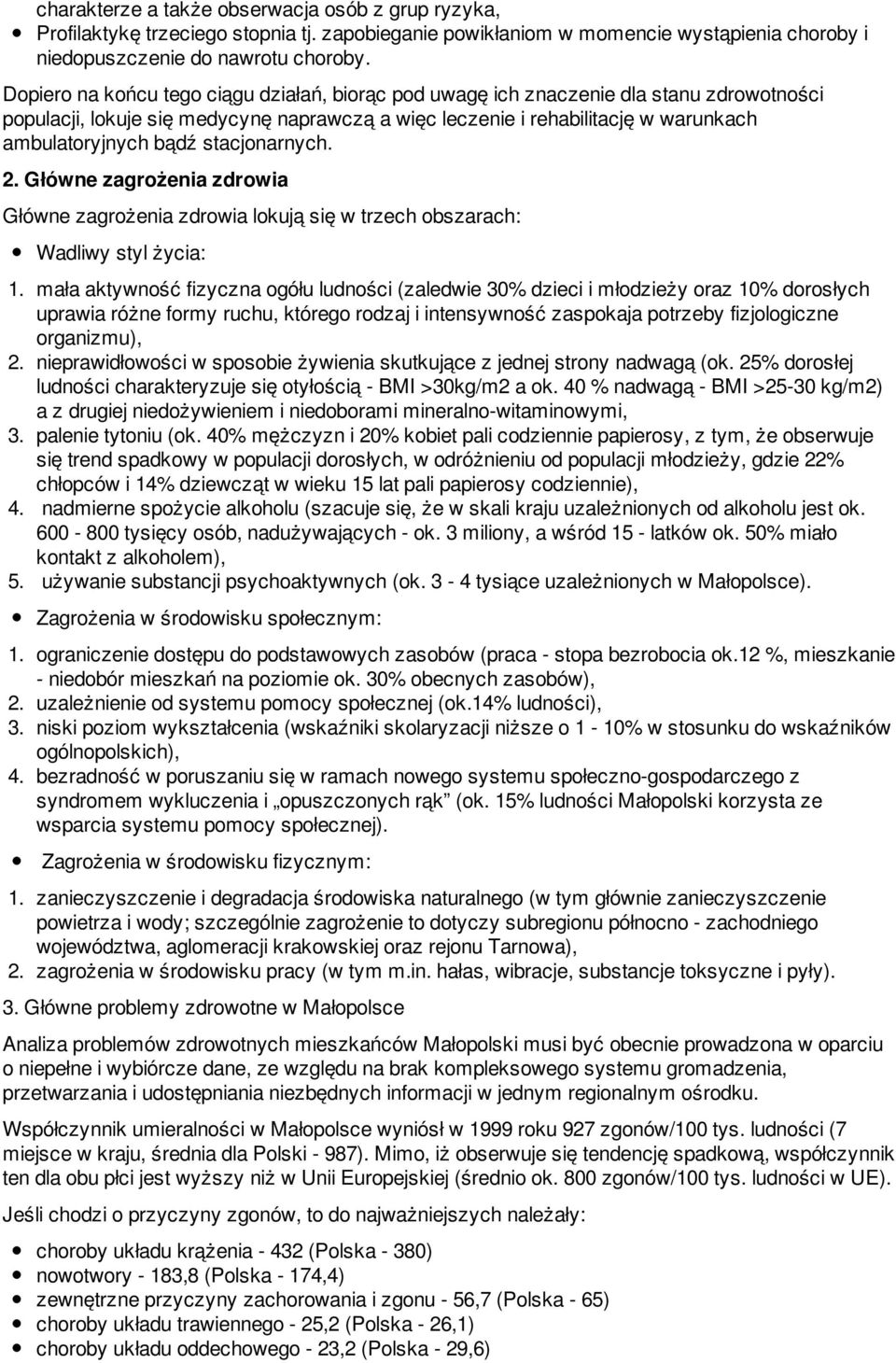 stacjonarnych. 2. Główne zagrożenia zdrowia Główne zagrożenia zdrowia lokują się w trzech obszarach: Wadliwy styl życia: 1.