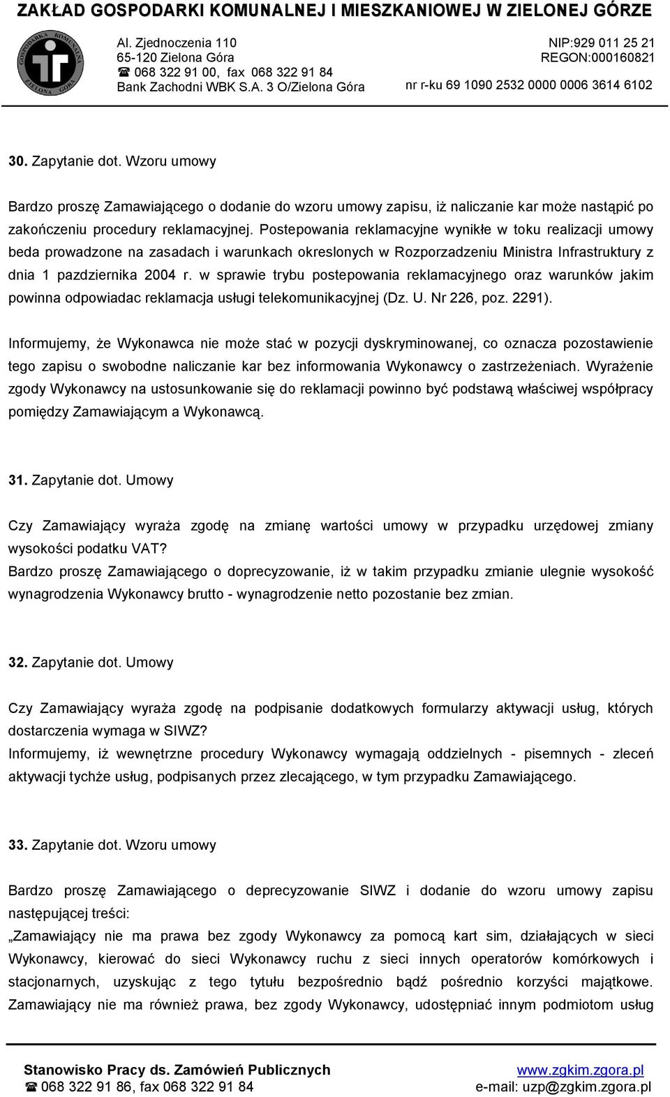 w sprawie trybu postepowania reklamacyjnego oraz warunków jakim powinna odpowiadac reklamacja usługi telekomunikacyjnej (Dz. U. Nr 226, poz. 2291).