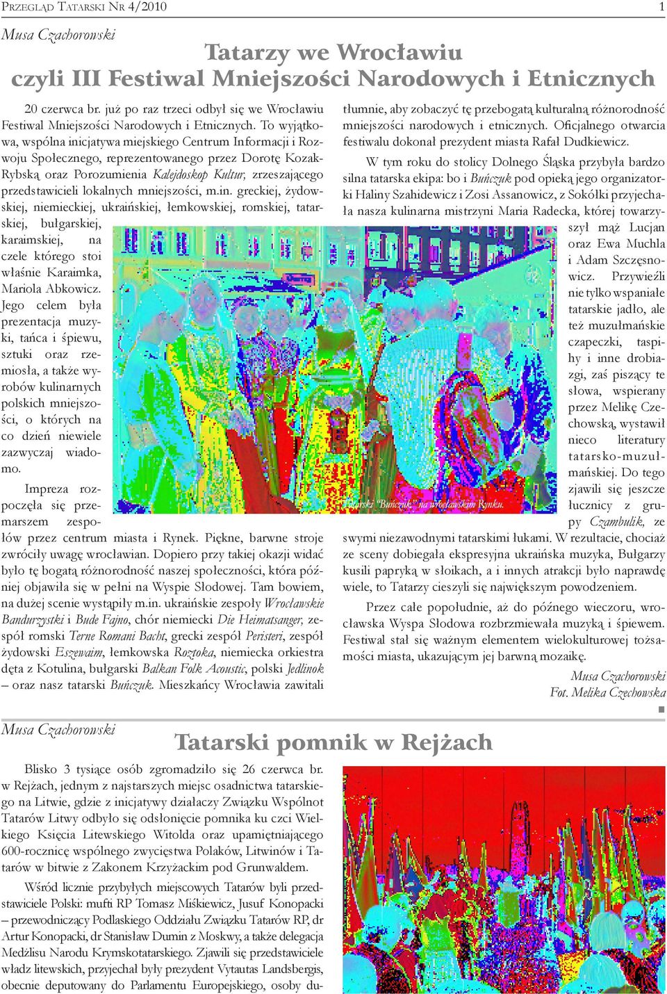 To wyjątkowa, wspólna inicjatywa miejskiego Centrum Informacji i Rozwoju Społecznego, reprezentowanego przez Dorotę Kozak- Rybską oraz Porozumienia Kalejdoskop Kultur, zrzeszającego przedstawicieli