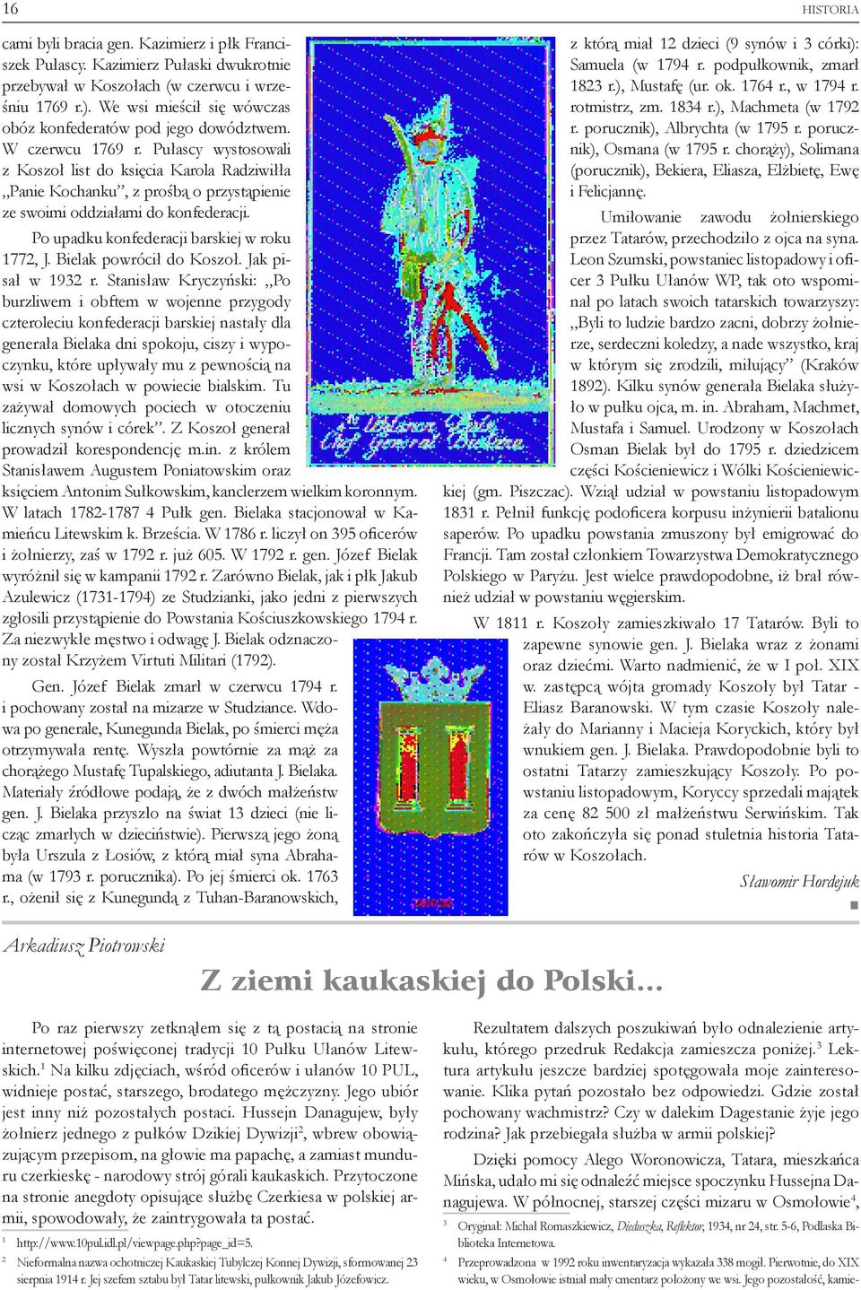 Pułascy wystosowali z Koszoł list do księcia Karola Radziwiłła Panie Kochanku, z prośbą o przystąpienie ze swoimi oddziałami do konfederacji. Po upadku konfederacji barskiej w roku 1772, J.