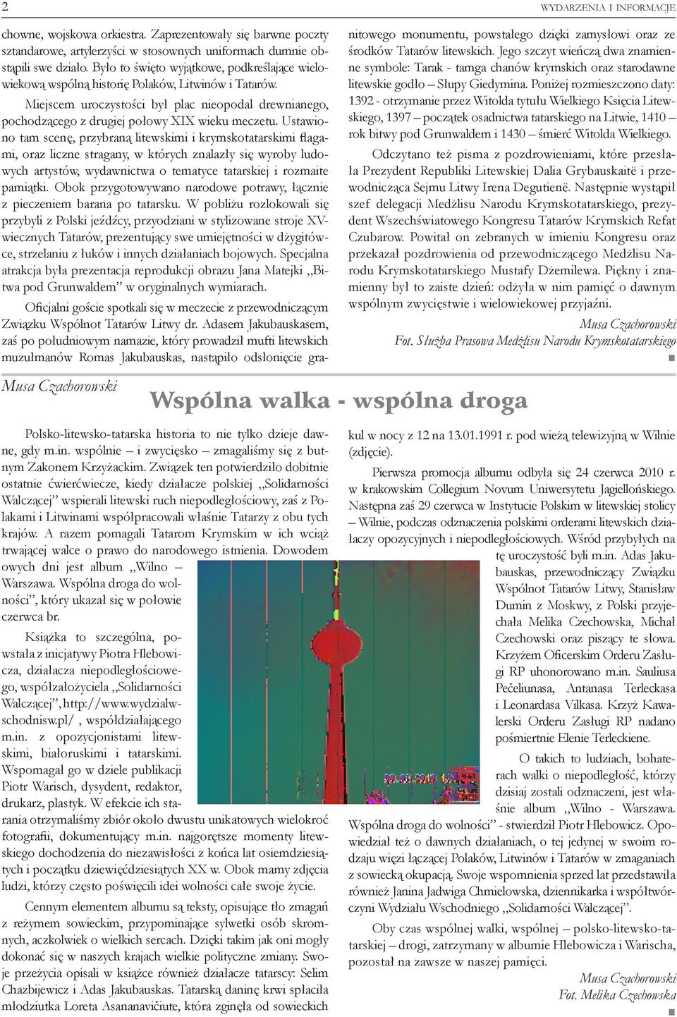 Miejscem uroczystości był plac nieopodal drewnianego, pochodzącego z drugiej połowy XIX wieku meczetu.