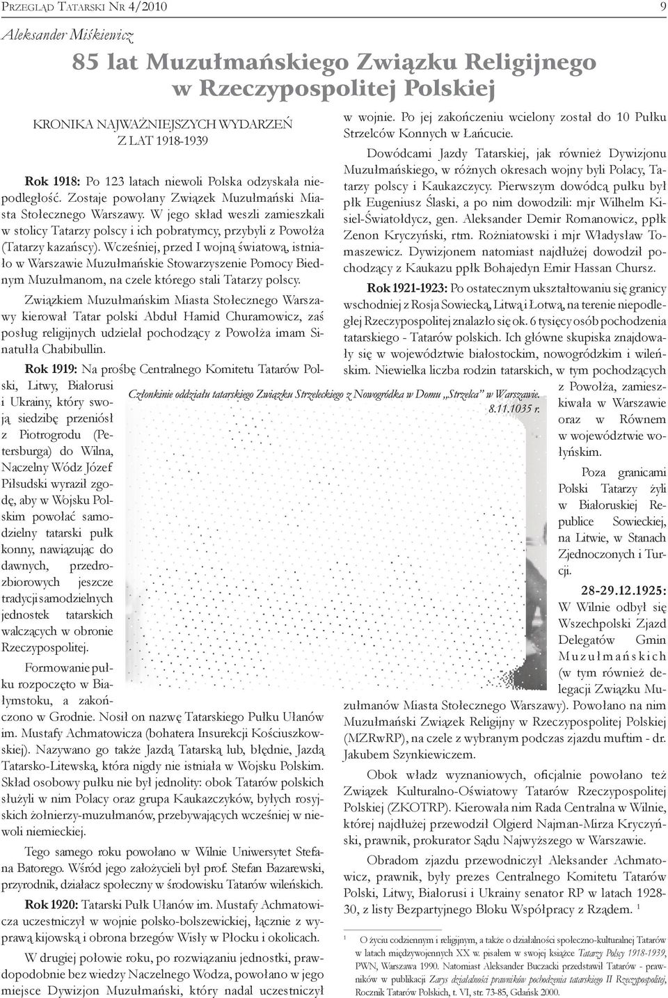 W jego skład weszli zamieszkali w stolicy Tatarzy polscy i ich pobratymcy, przybyli z Powołża (Tatarzy kazańscy).