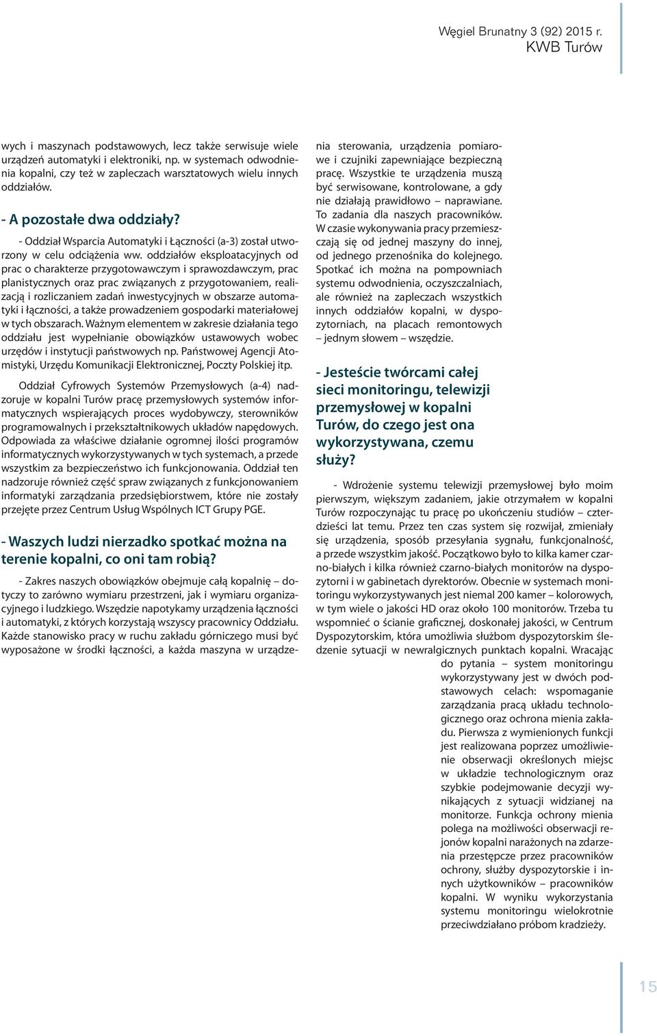 oddziałów eksploatacyjnych od prac o charakterze przygotowawczym i sprawozdawczym, prac planistycznych oraz prac związanych z przygotowaniem, realizacją i rozliczaniem zadań inwestycyjnych w obszarze