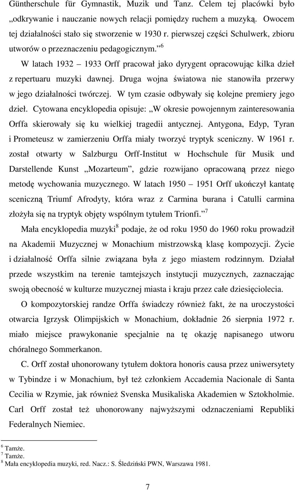 Druga wojna światowa nie stanowiła przerwy w jego działalności twórczej. W tym czasie odbywały się kolejne premiery jego dzieł.