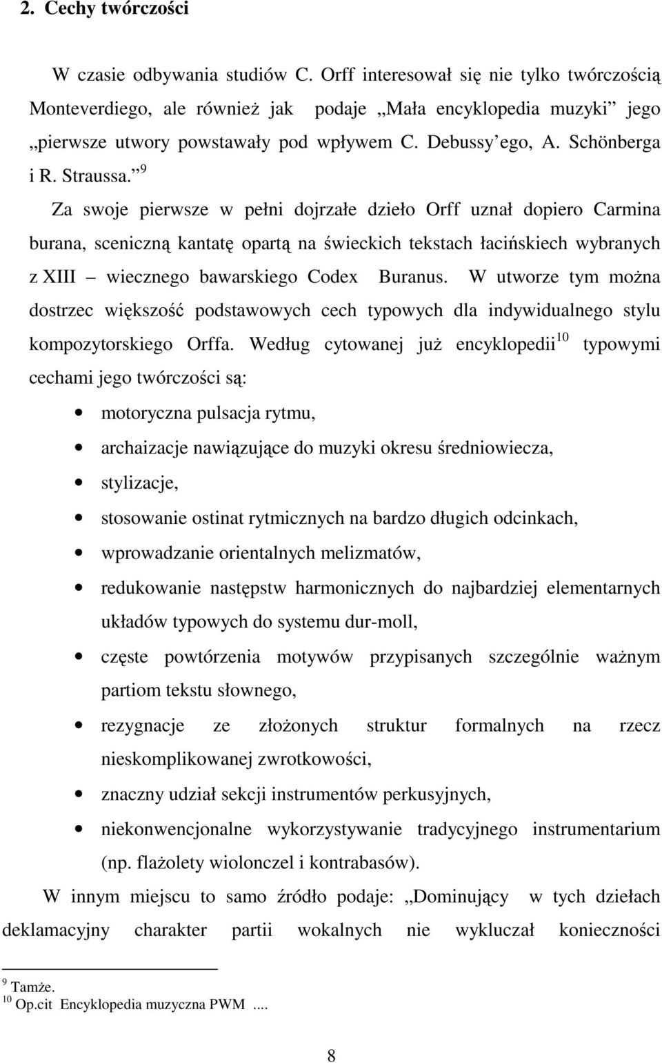 9 Za swoje pierwsze w pełni dojrzałe dzieło Orff uznał dopiero Carmina burana, sceniczną kantatę opartą na świeckich tekstach łacińskiech wybranych z XIII wiecznego bawarskiego Codex Buranus.