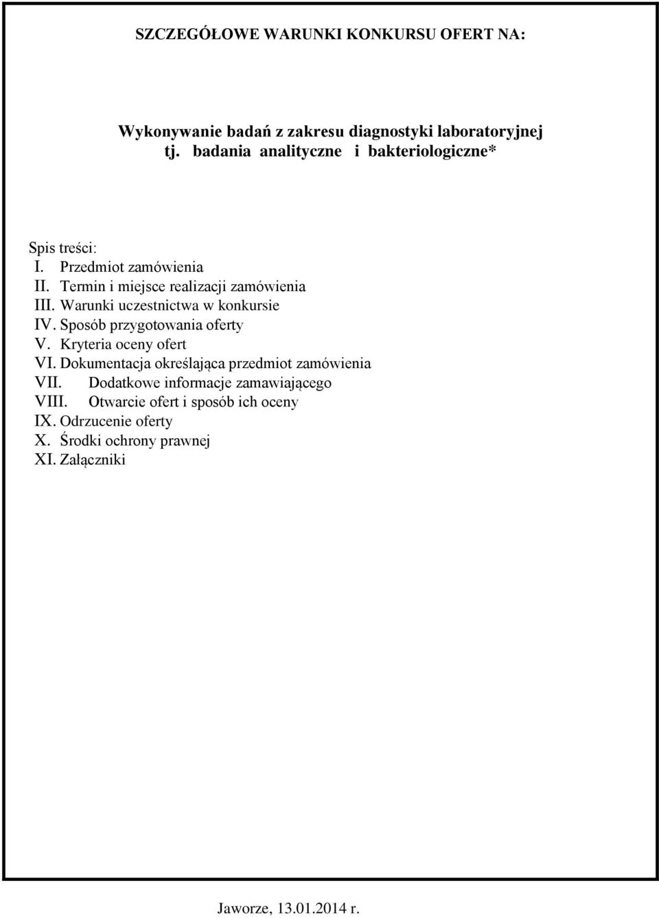 Warunki uczestnictwa w konkursie IV. Sposób przygotowania oferty V. Kryteria oceny ofert VI.