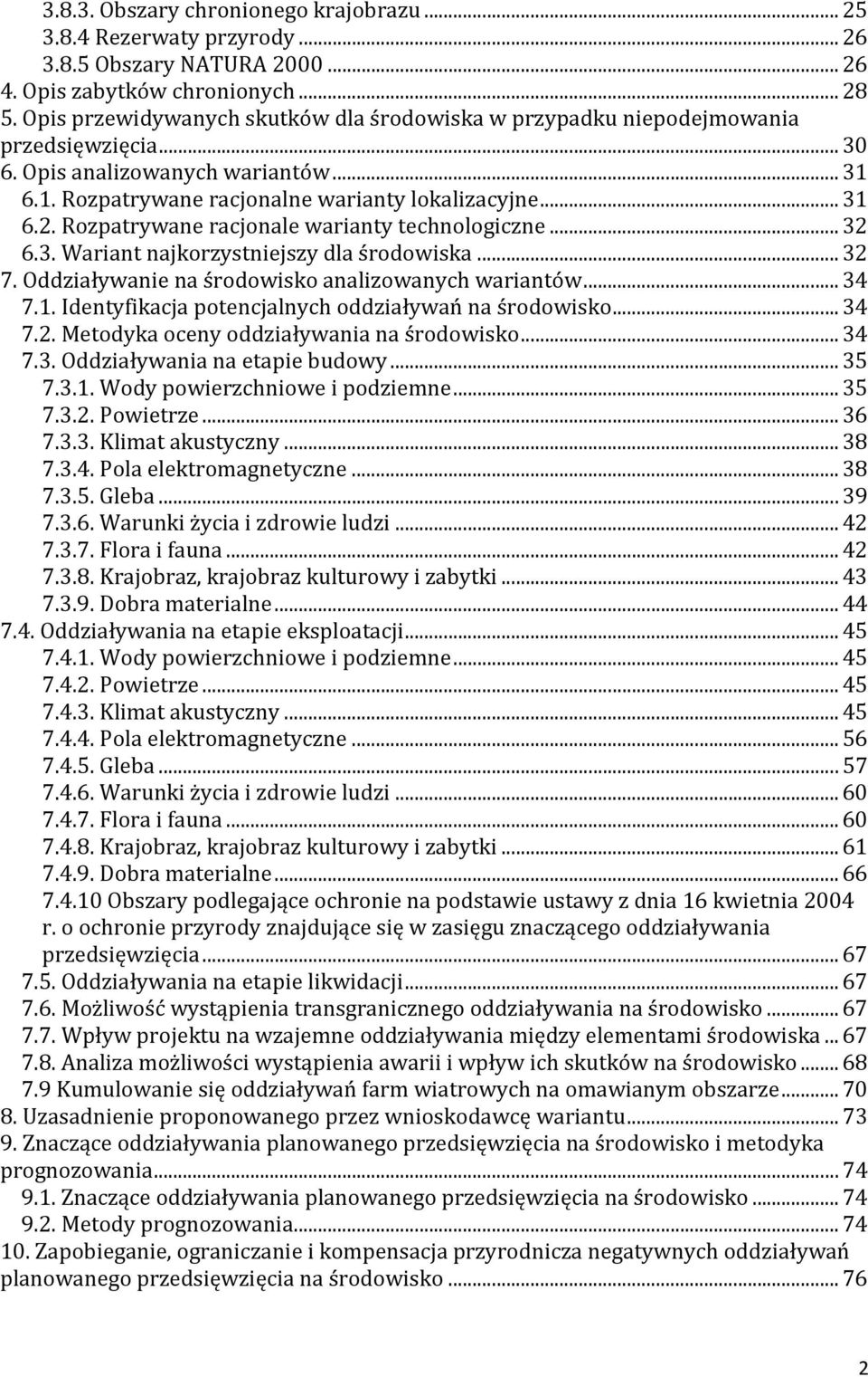 Rozpatrywane racjonale warianty technologiczne... 32 6.3. Wariant najkorzystniejszy dla środowiska... 32 7. Oddziaływanie na środowisko analizowanych wariantów... 34 7.1.