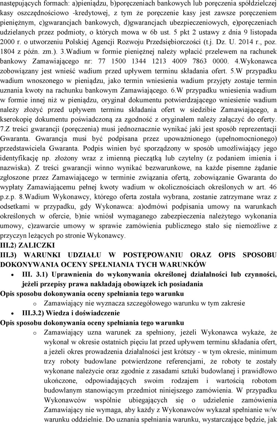 o utworzeniu Polskiej Agencji Rozwoju Przedsiębiorczości (t.j. Dz. U. 2014 r., poz. 1804 z późn. zm.). 3.