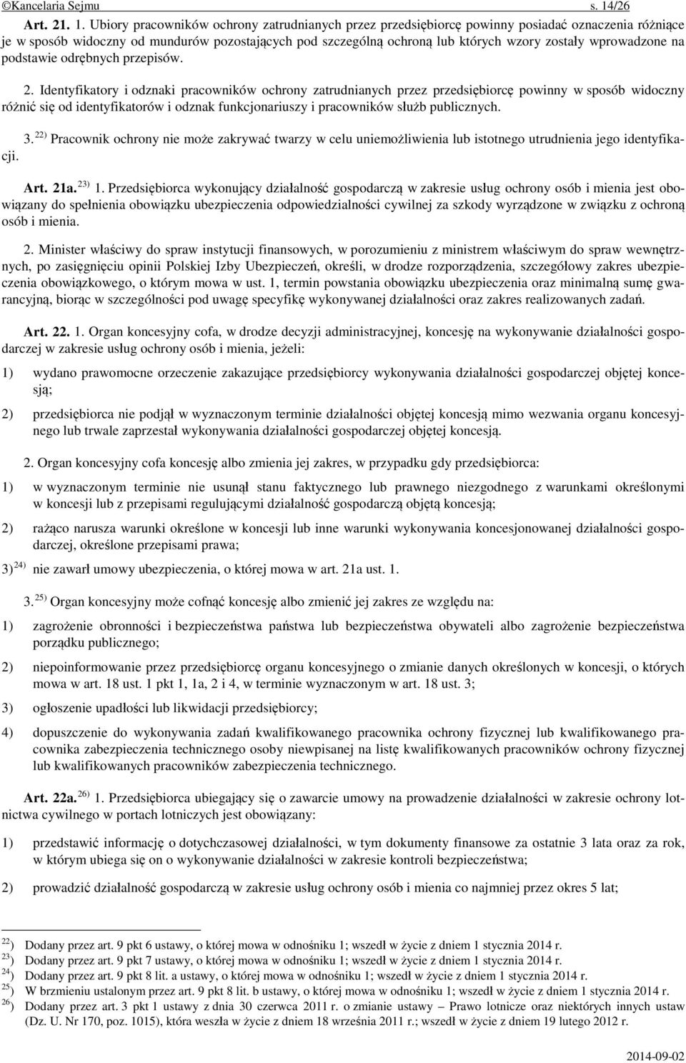 Ubiory pracowników ochrony zatrudnianych przez przedsiębiorcę powinny posiadać oznaczenia różniące je w sposób widoczny od mundurów pozostających pod szczególną ochroną lub których wzory zostały