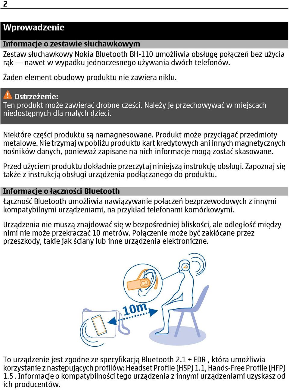 Niektóre części produktu są namagnesowane. Produkt może przyciągać przedmioty metalowe.