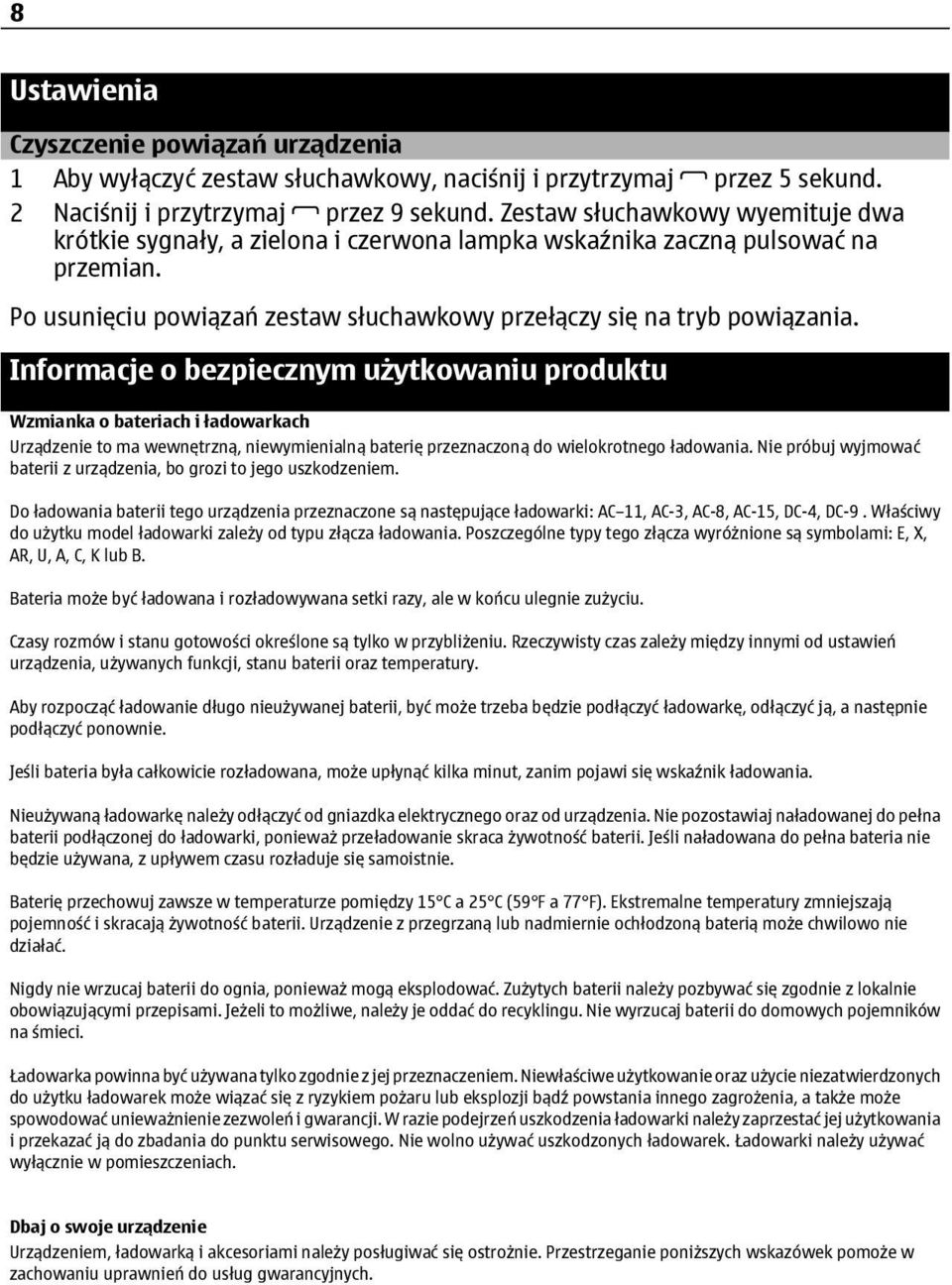 Informacje o bezpiecznym użytkowaniu produktu Wzmianka o bateriach i ładowarkach Urządzenie to ma wewnętrzną, niewymienialną baterię przeznaczoną do wielokrotnego ładowania.