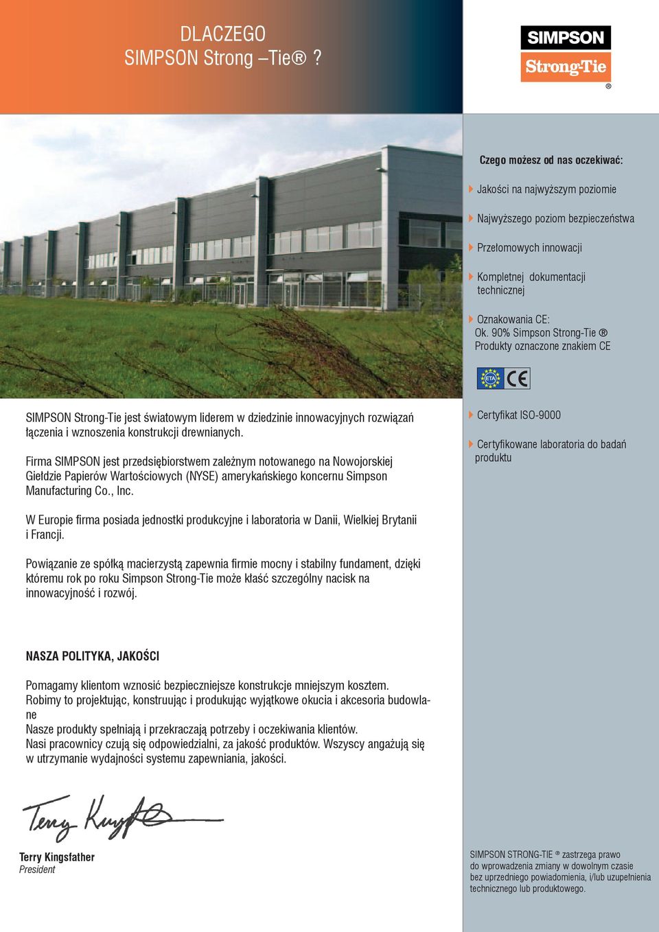 90% Simpson Strong-Tie Produkty oznaczone znakiem CE SIMPSON Strong-Tie jest światowym liderem w dziedzinie innowacyjnych rozwiązań łączenia i wznoszenia konstrukcji drewnianych.