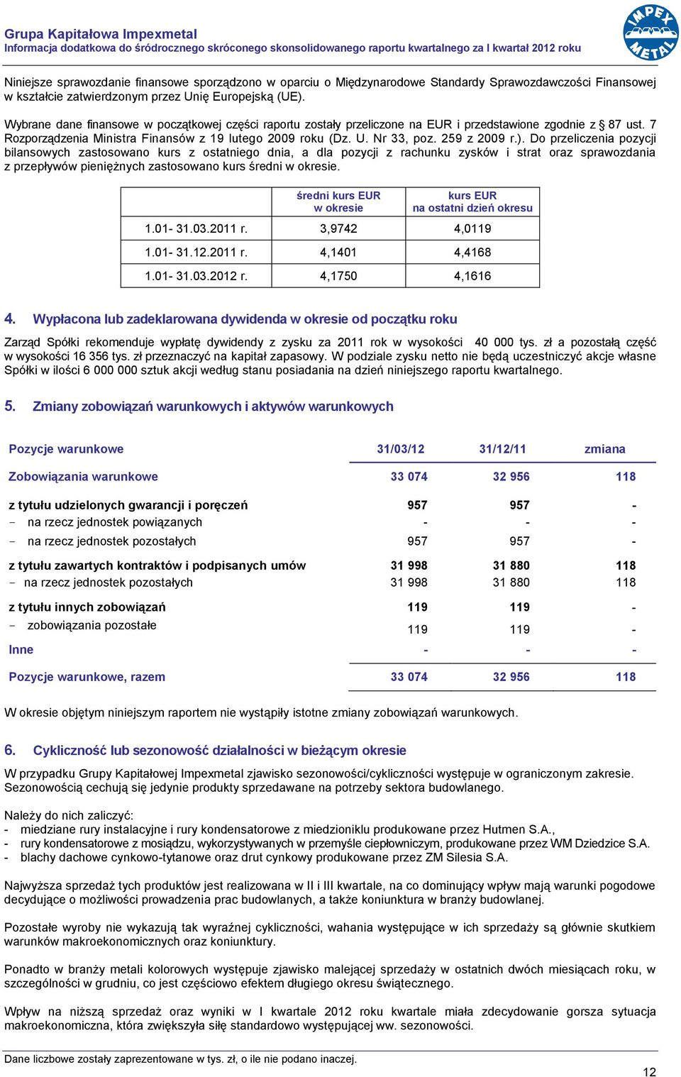 7 Rozporządzenia Ministra Finansów z 19 lutego 2009 roku (Dz. U. Nr 33, poz. 259 z 2009 r.).