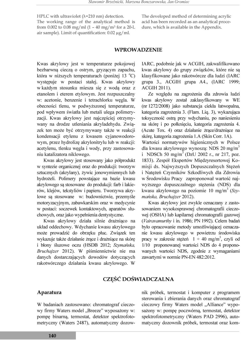 The developed method of determining acrylic acid has been recorded as an analytical procedure, which is available in the Appendix.