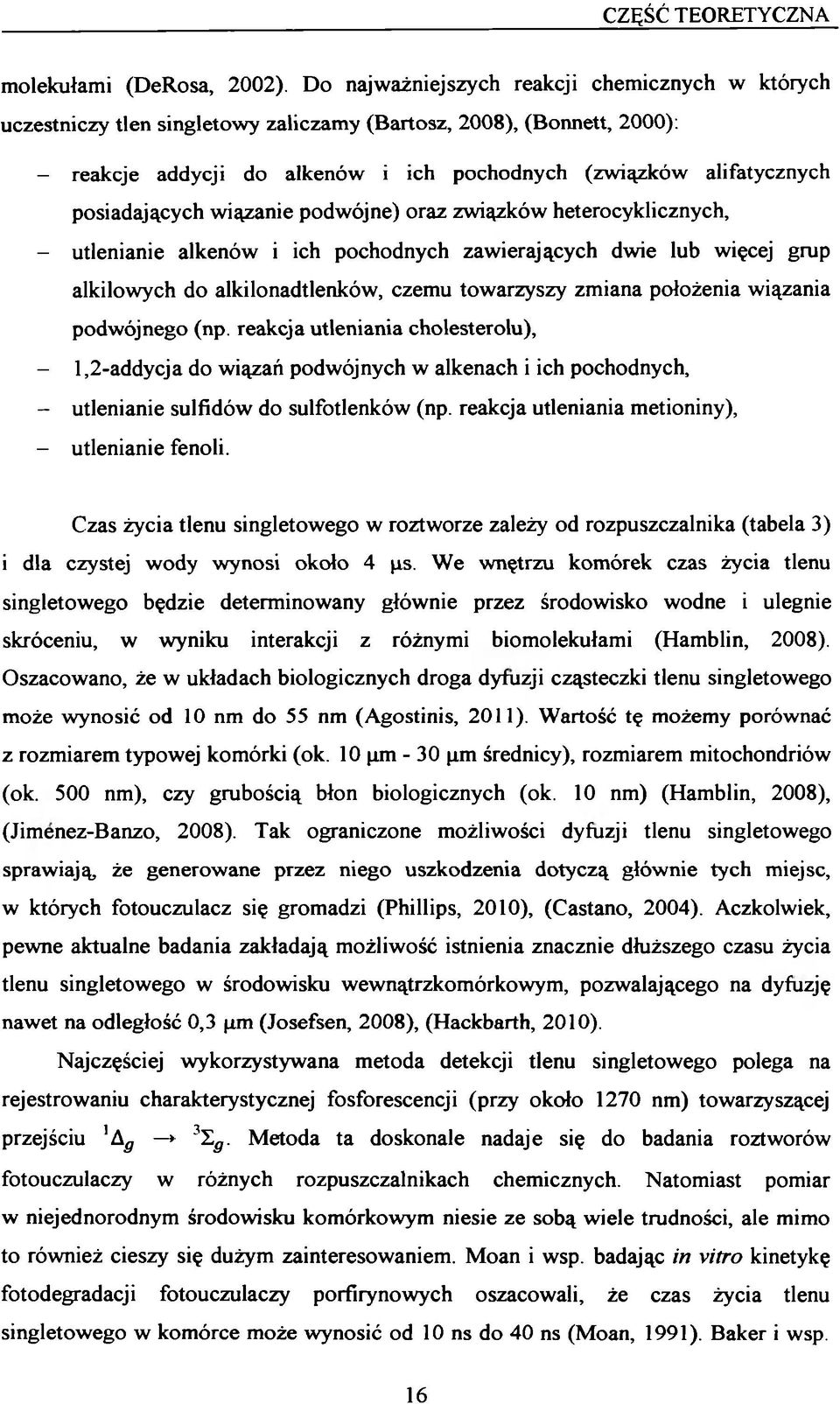 posiadających wiązanie podwójne) oraz związków heterocyklicznych, - utlenianie alkenów i ich pochodnych zawierających dwie lub więcej grup alkilowych do alkilonadtlenków, czemu towarzyszy zmiana