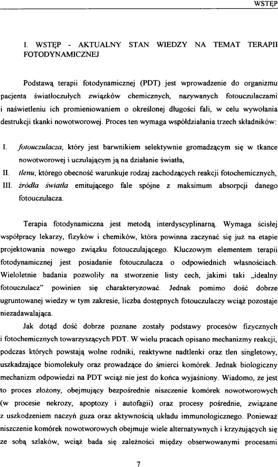 fotouczulacza, który jest barwnikiem selektywnie gromadzącym się w tkance nowotworowej i uczulającym ją na działanie światła, II.