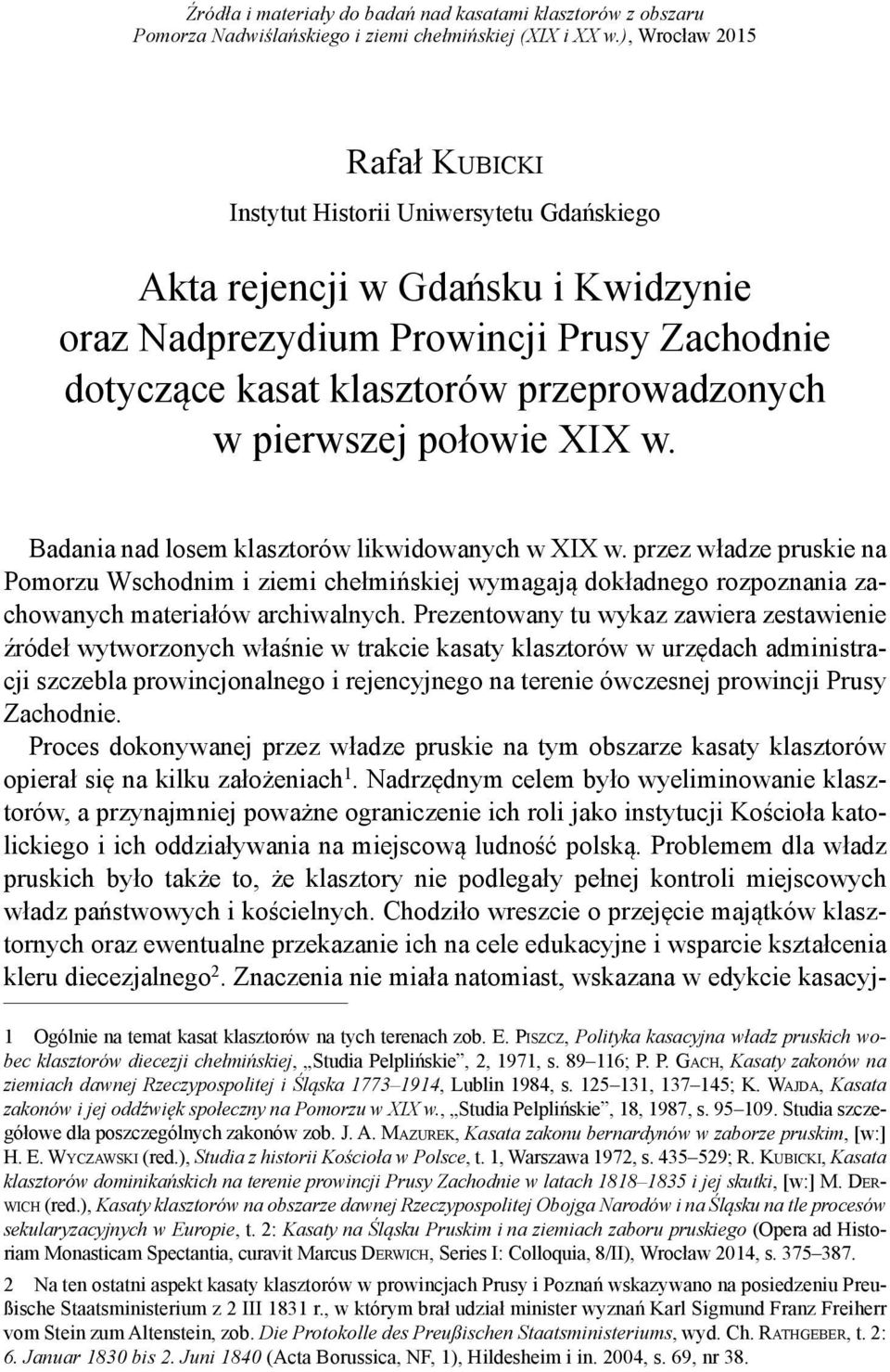 pierwszej połowie XIX w. Badania nad losem klasztorów likwidowanych w XIX w.