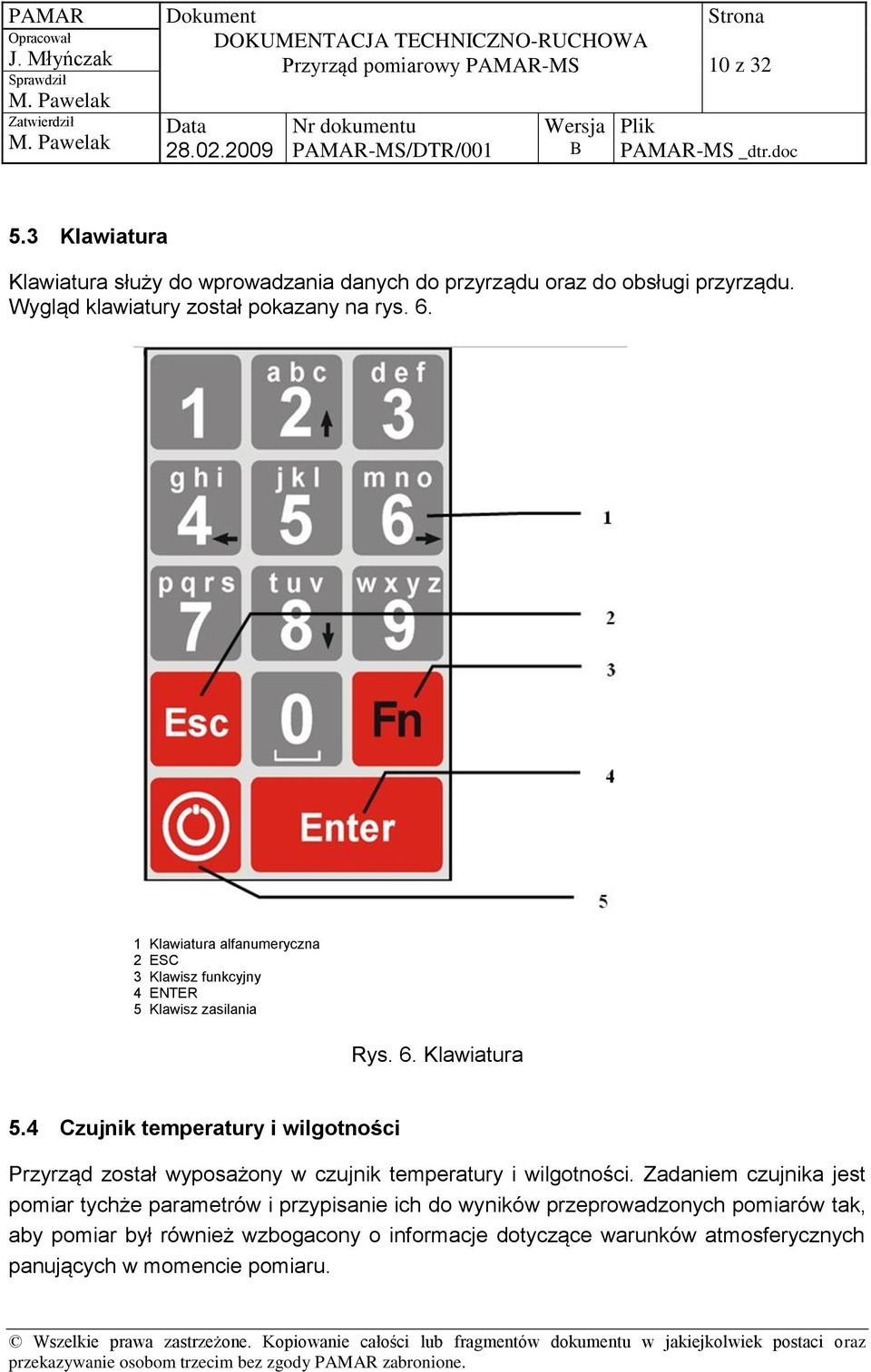 4 Czujnik temperatury i wilgotności Przyrząd został wyposażony w czujnik temperatury i wilgotności.