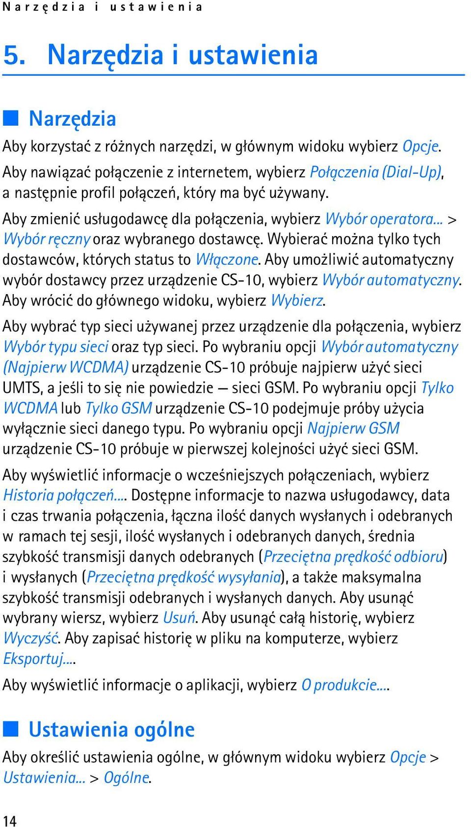 .. > Wybór rêczny oraz wybranego dostawcê. Wybieraæ mo na tylko tych dostawców, których status to W³±czone.