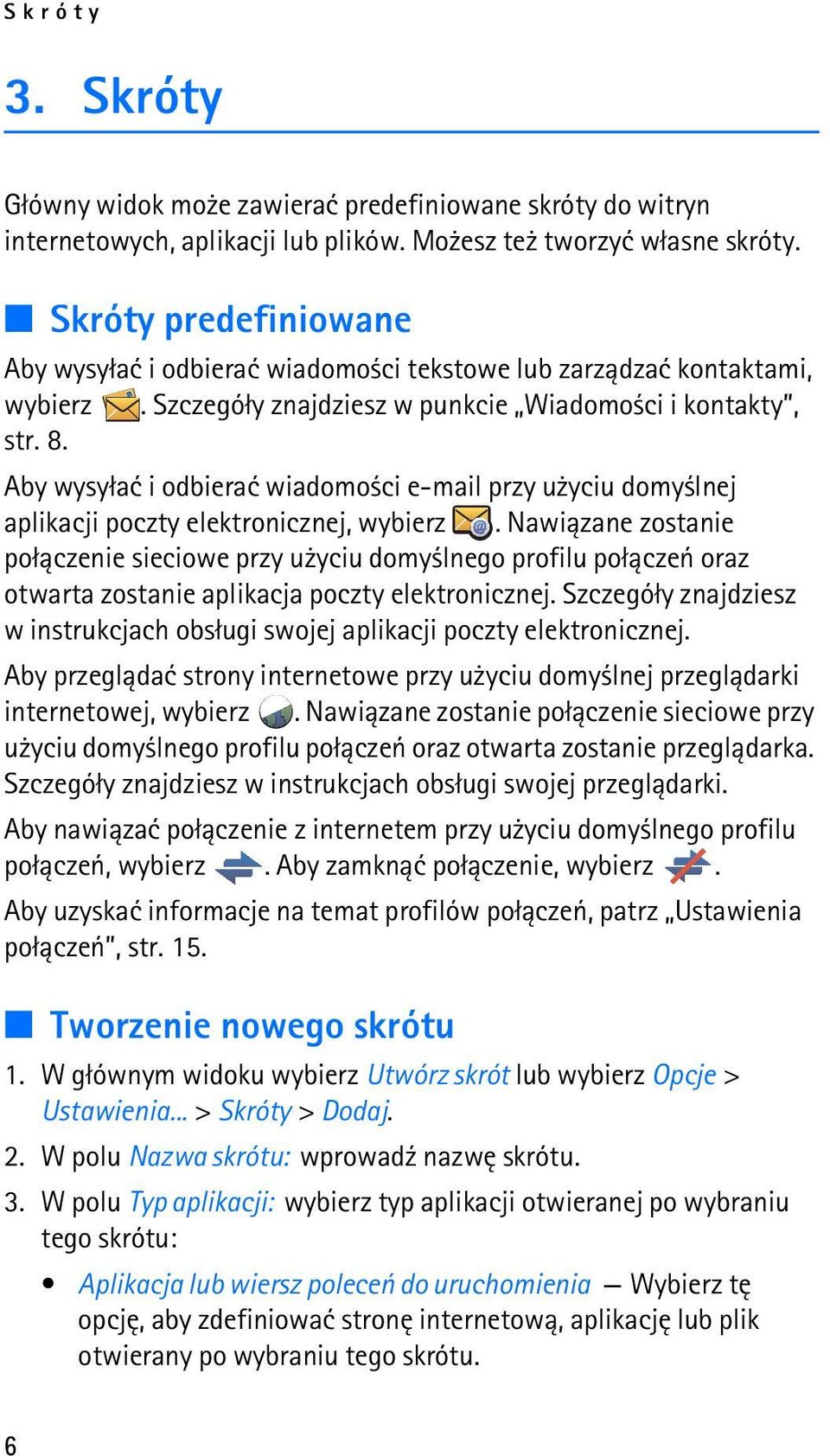 Aby wysy³aæ i odbieraæ wiadomo ci e-mail przy u yciu domy lnej aplikacji poczty elektronicznej, wybierz.