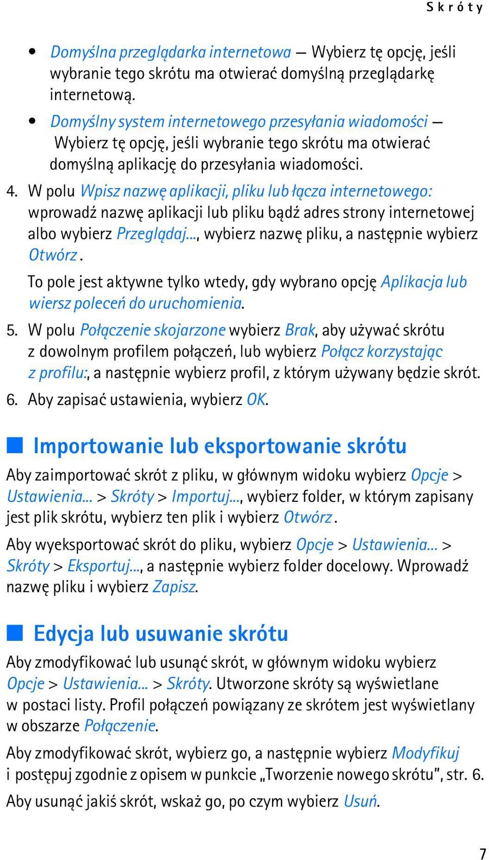 W polu Wpisz nazwê aplikacji, pliku lub ³±cza internetowego: wprowad¼ nazwê aplikacji lub pliku b±d¼ adres strony internetowej albo wybierz Przegl±daj.