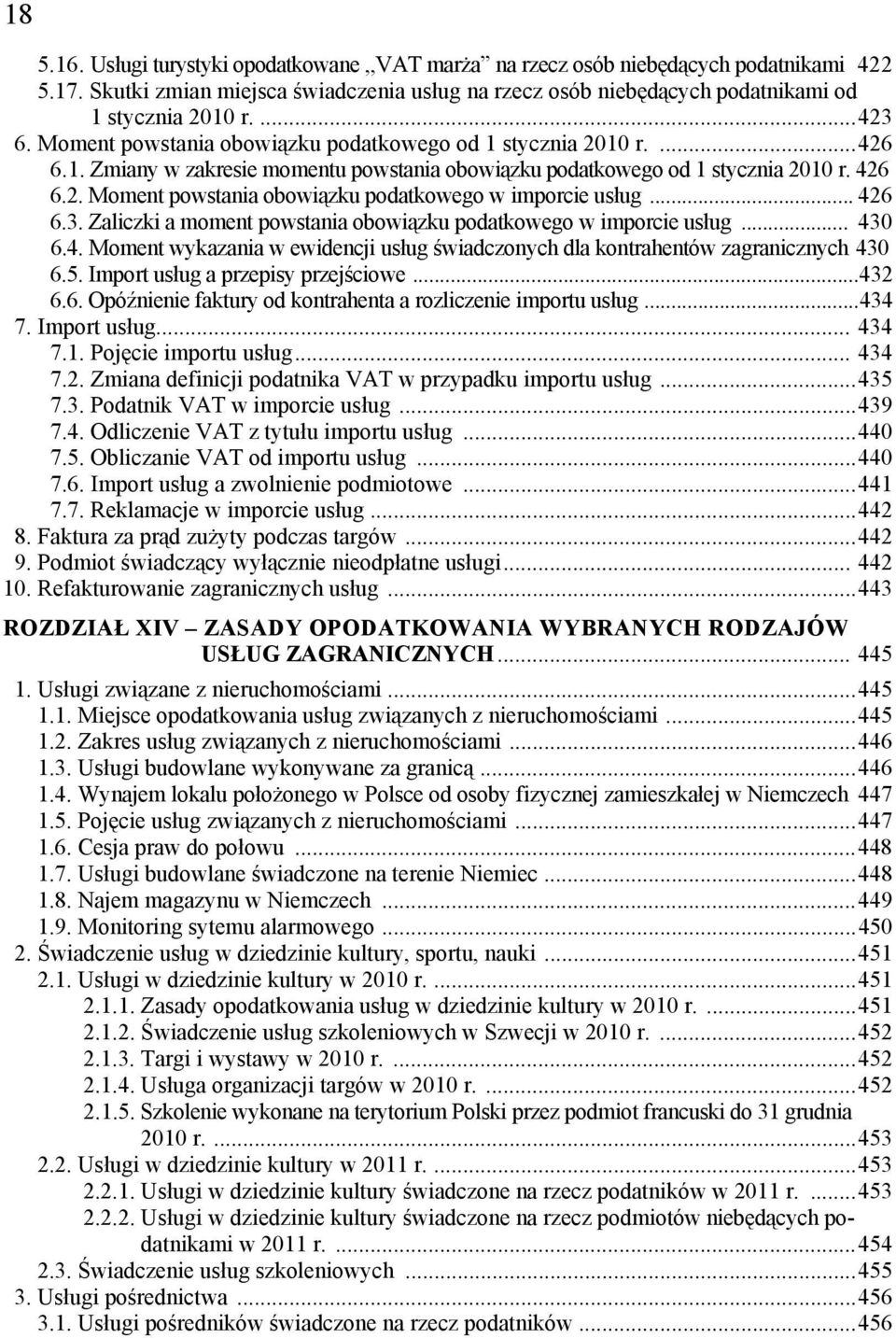 .. 426 6.3. Zaliczki a moment powstania obowiązku podatkowego w imporcie usług... 430 6.4. Moment wykazania w ewidencji usług świadczonych dla kontrahentów zagranicznych 430 6.5.