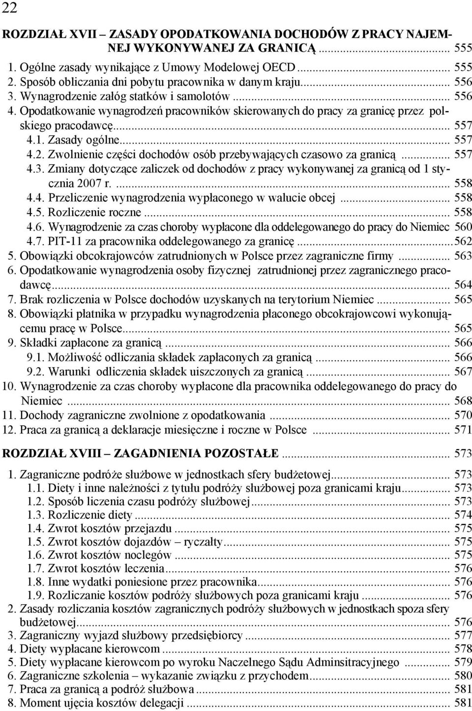 Opodatkowanie wynagrodzeń pracowników skierowanych do pracy za granicę przez polskiego pracodawcę... 557 4.1. Zasady ogólne... 557 4.2.