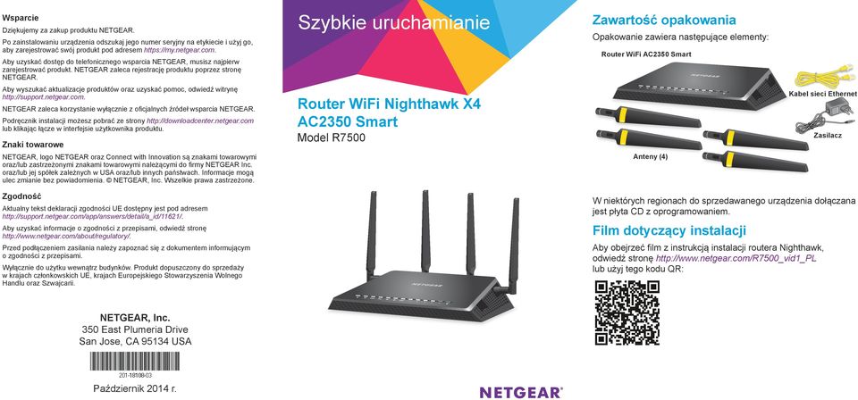 Szybkie uruchamianie Zawartość opakowania Opakowanie zawiera następujące elementy: Router WiFi AC2350 Smart Aby wyszukać aktualizacje produktów oraz uzyskać pomoc, odwiedź witrynę http://support.