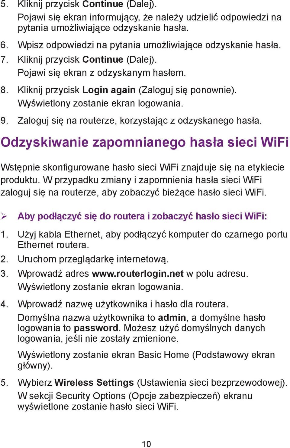 Wyświetlony zostanie ekran logowania. 9. Zaloguj się na routerze, korzystając z odzyskanego hasła.