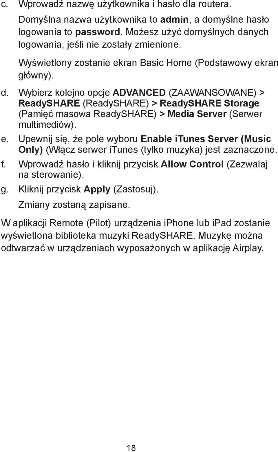 Wybierz kolejno opcje ADVANCED (ZAAWANSOWANE) > ReadySHARE (ReadySHARE) > ReadySHARE Storage (Pamięć masowa ReadySHARE) > Media Server (Serwer multimediów). e.