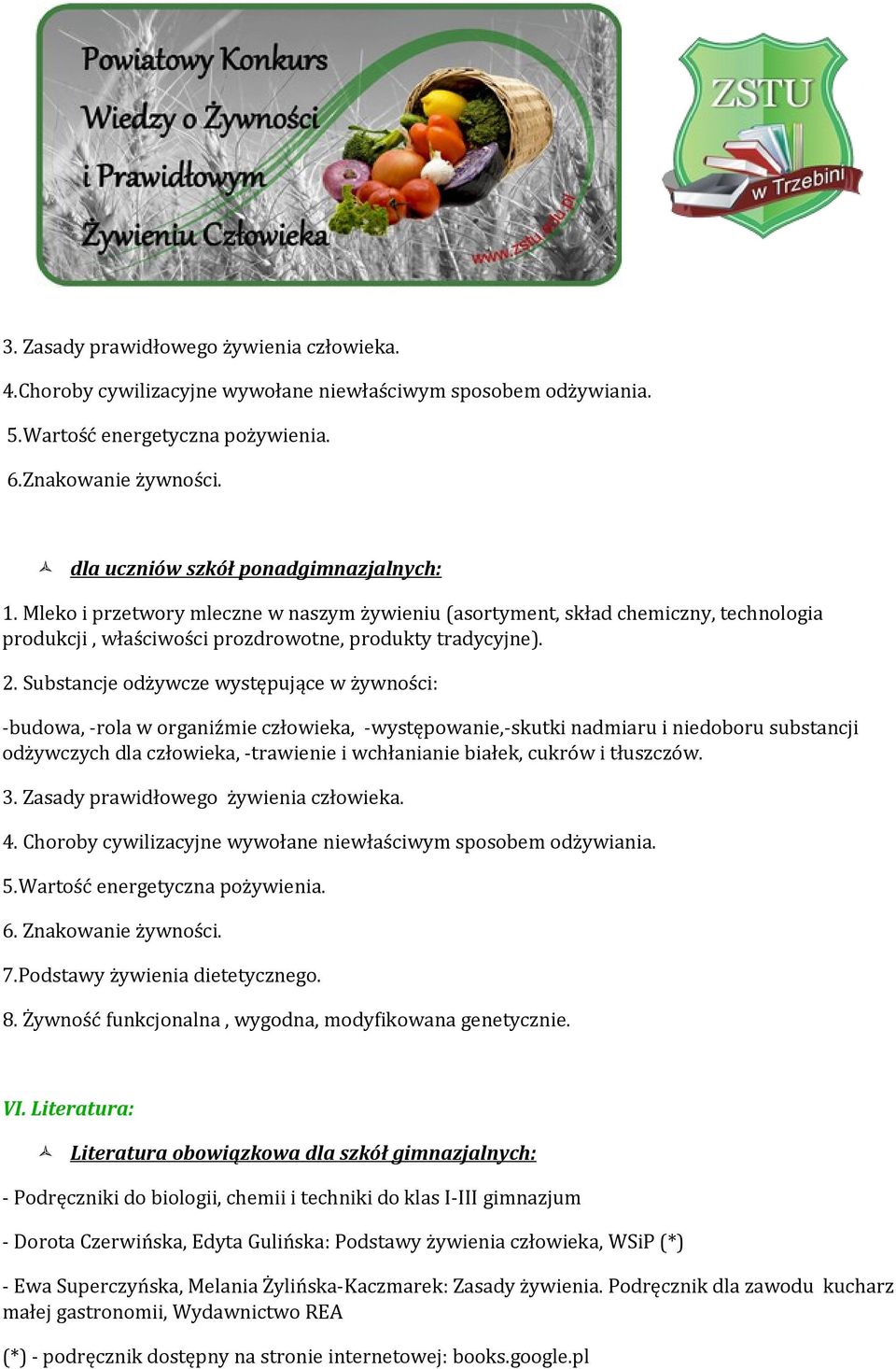 Substancje odżywcze występujące w żywności: -budowa, -rola w organiźmie człowieka, -występowanie,-skutki nadmiaru i niedoboru substancji odżywczych dla człowieka, -trawienie i wchłanianie białek,