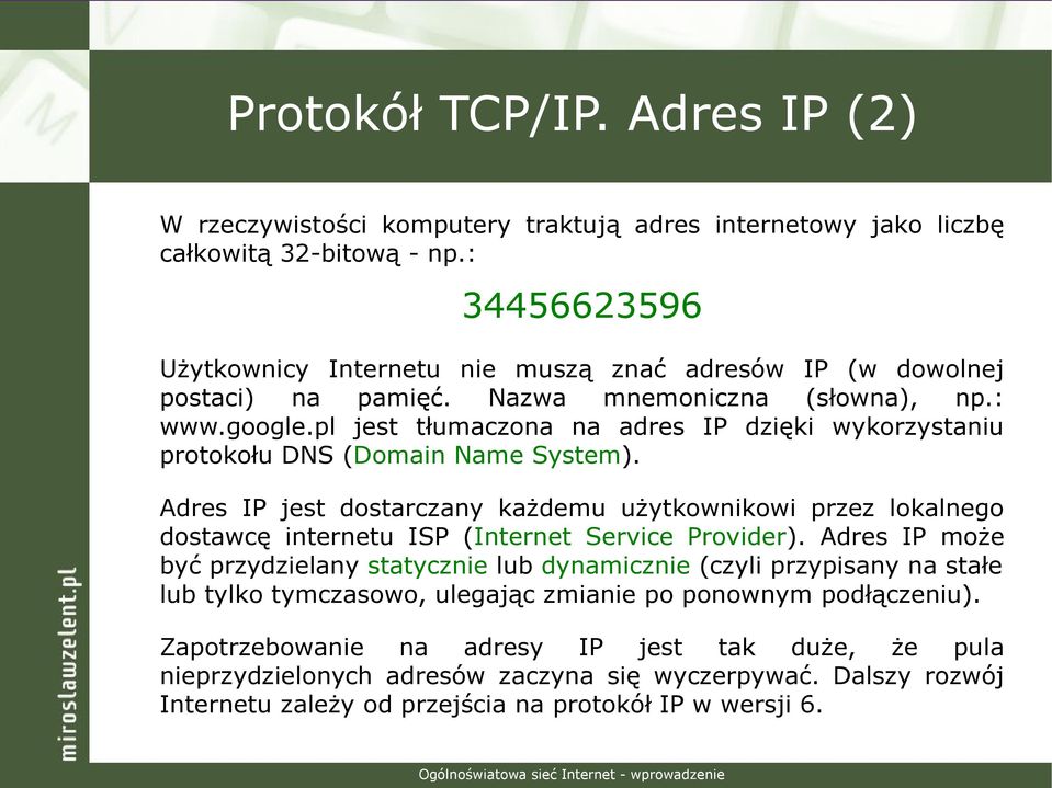 pl jest tłumaczona na adres IP dzięki wykorzystaniu protokołu DNS (Domain Name System).