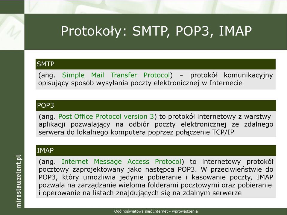 połączenie TCP/IP IMAP (ang. Internet Message Access Protocol) to internetowy protokół pocztowy zaprojektowany jako następca POP3.