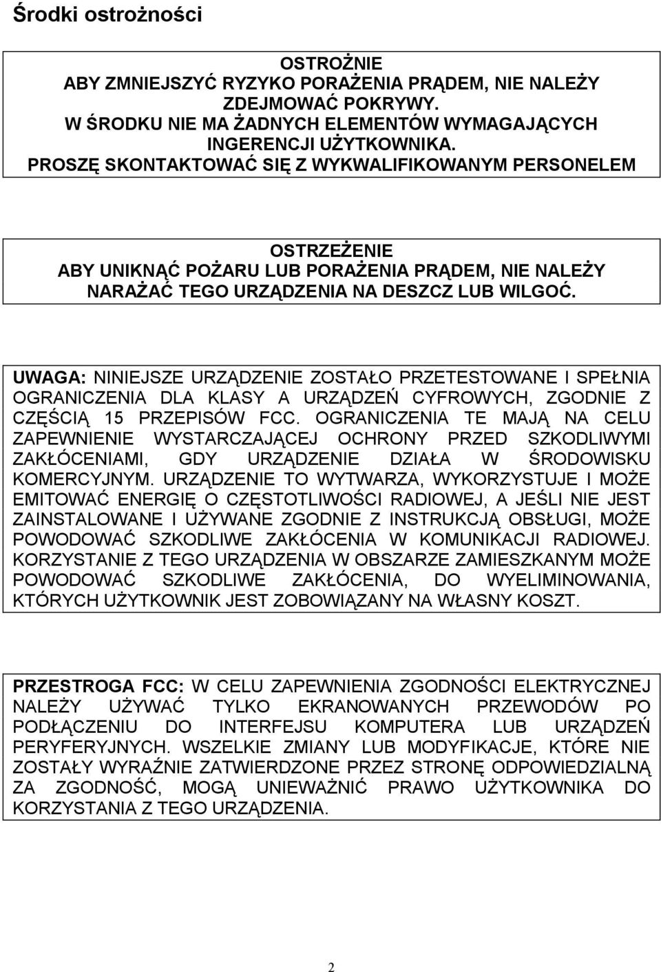 UWAGA: NINIEJSZE URZĄDZENIE ZOSTAŁO PRZETESTOWANE I SPEŁNIA OGRANICZENIA DLA KLASY A URZĄDZEŃ CYFROWYCH, ZGODNIE Z CZĘŚCIĄ 15 PRZEPISÓW FCC.