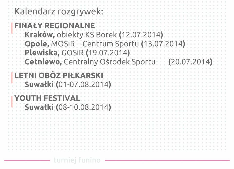 07.2014) Cetniewo, Centralny Ośrodek Sportu (20.07.2014) LETNI OBÓZ PIŁKARSKI Suwałki (01-07.