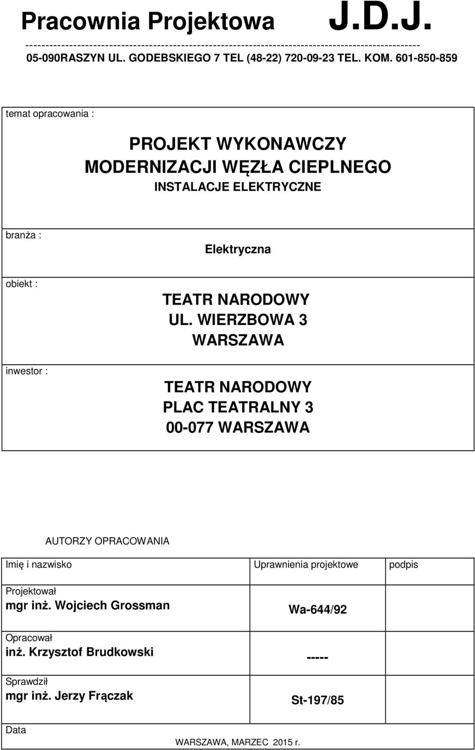 601-850-859 Pracownia Projektowa temat opracowania : PROJEKT WYKONAWCZY MODERNIZACJI WĘZŁA CIEPLNEGO INSTALACJE ELEKTRYCZNE branża : Elektryczna obiekt : inwestor