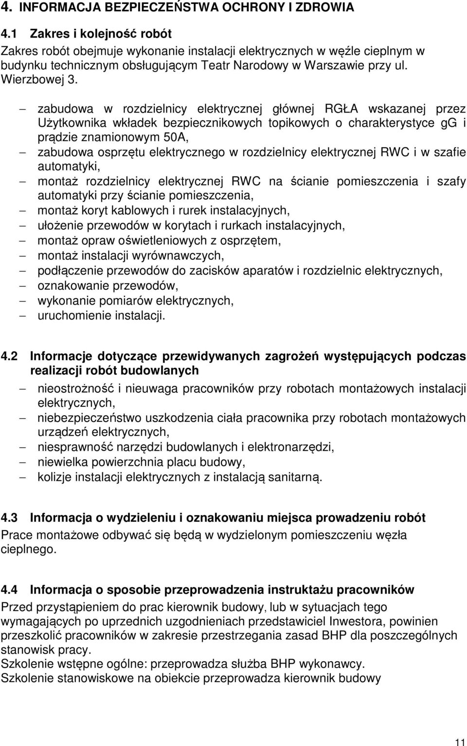 zabudowa w rozdzielnicy elektrycznej głównej RGŁA wskazanej przez Użytkownika wkładek bezpiecznikowych topikowych o charakterystyce gg i prądzie znamionowym 50A, zabudowa osprzętu elektrycznego w