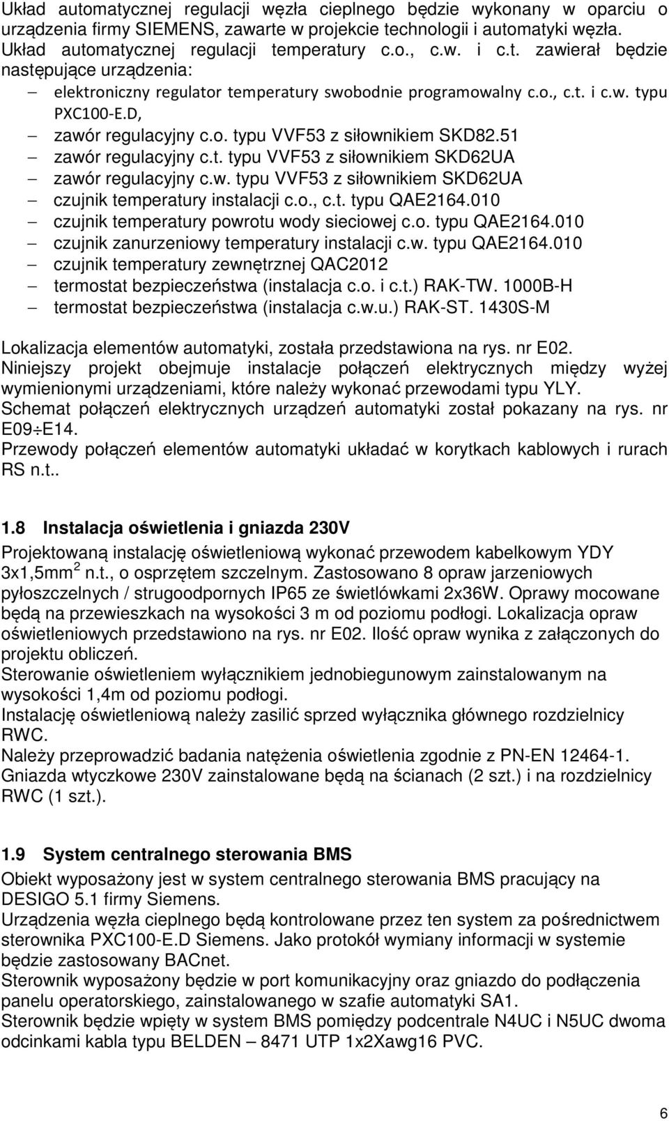 51 zawór regulacyjny c.t. typu VVF53 z siłownikiem SKD62UA zawór regulacyjny c.w. typu VVF53 z siłownikiem SKD62UA czujnik temperatury instalacji c.o., c.t. typu QAE2164.