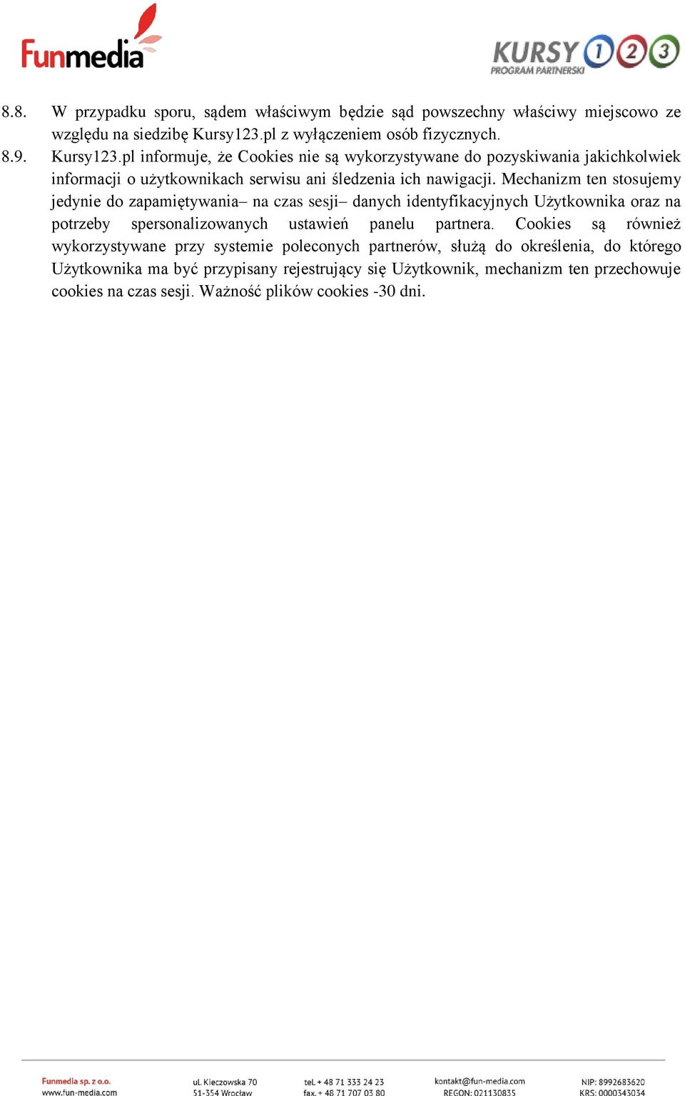 pl informuje, że Cookies nie są wykorzystywane do pozyskiwania jakichkolwiek informacji o użytkownikach serwisu ani śledzenia ich nawigacji.