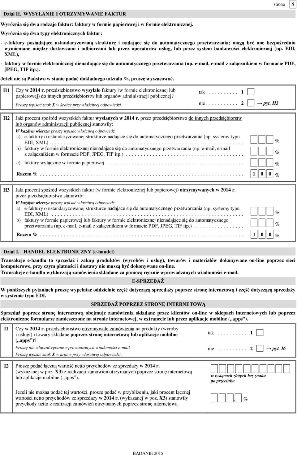 i odbiorcami lub przez operatorów usług, lub przez system bankowości elektronicznej (np. EDI, XML), - faktury w formie elektronicznej nienadające się do automatycznego przetwarzania (np.