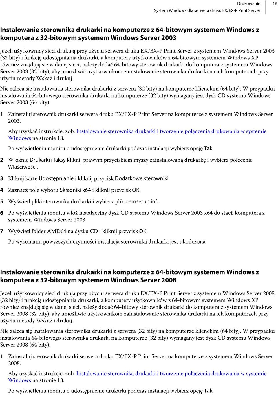 Windows XP również znajdują się w danej sieci, należy dodać 64-bitowy sterownik drukarki do komputera z systemem Windows Server 2003 (32 bity), aby umożliwić użytkownikom zainstalowanie sterownika