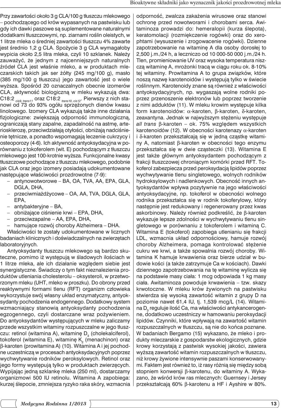 Spożycie 3 g CLA wymagałoby wypicia około 2,5 litra mleka, czyli 10 szklanek.