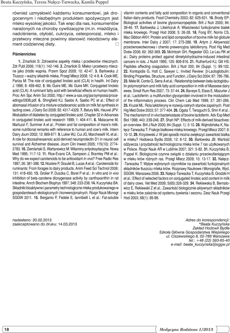 miażdżyca, nadciśnienie, otyłość, cukrzyca, osteoporoza), mleko i przetwory mleczne powinny stanowić nieodzowny element codziennej diety. Piśmiennictwo 1.