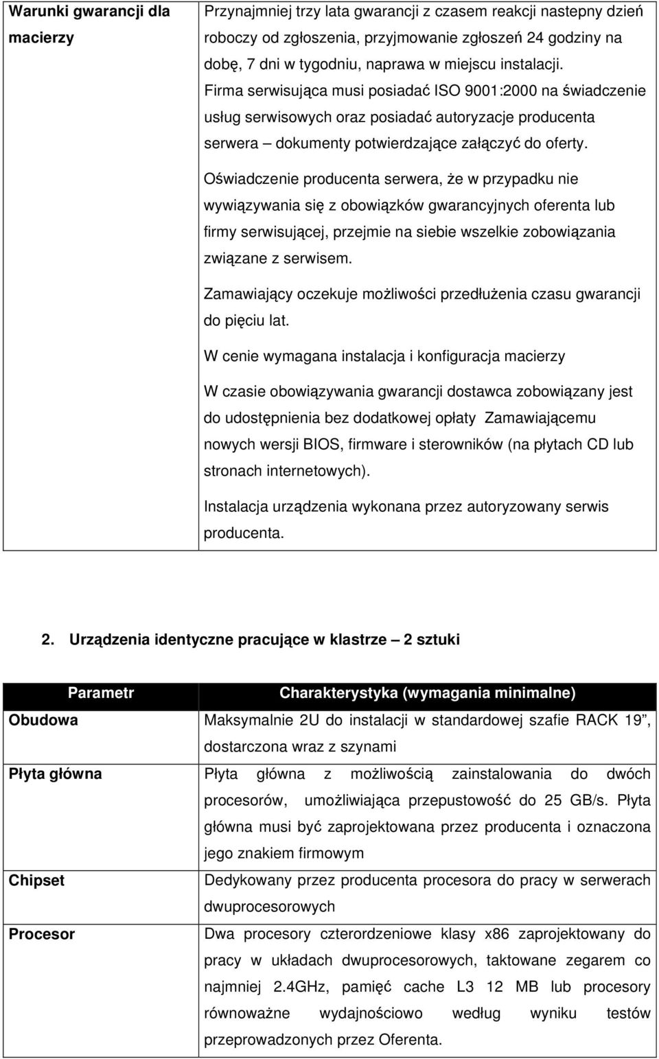 Oświadczenie producenta serwera, że w przypadku nie wywiązywania się z obowiązków gwarancyjnych oferenta lub firmy serwisującej, przejmie na siebie wszelkie zobowiązania związane z serwisem.