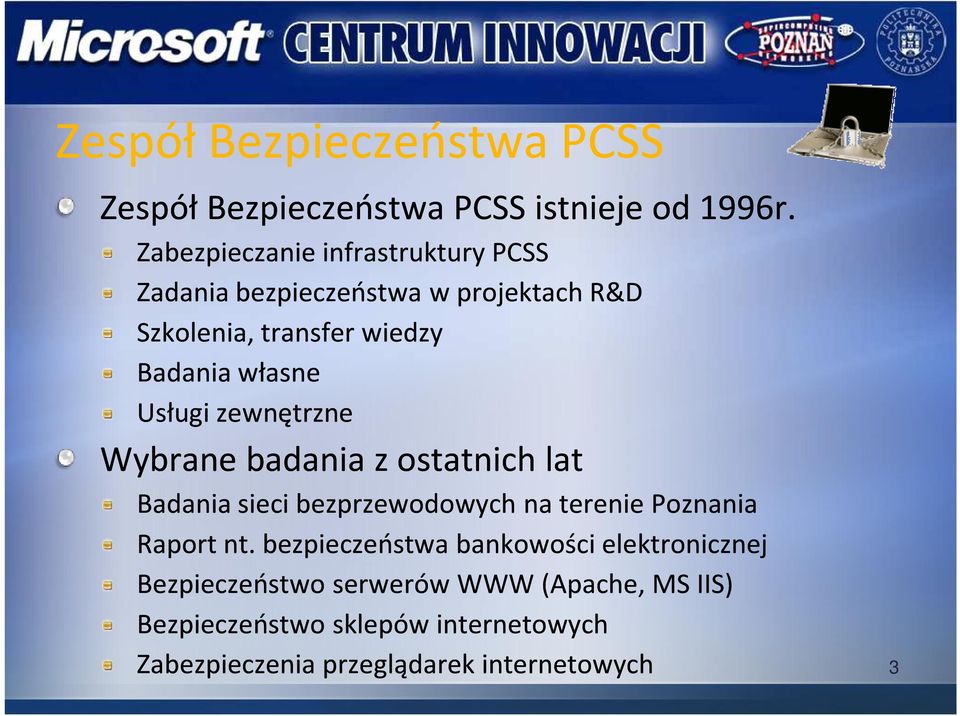 Usługi zewnętrzne Wybrane badania z ostatnich lat Badania sieci bezprzewodowych na terenie Poznania Raport nt.